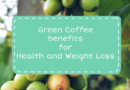 Green Coffee health benefits and weight loss