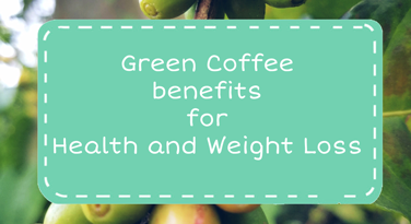 Green Coffee health benefits and weight loss