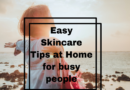 Easy skin care tips for busy people on Njkinny's Lifestyle Blog