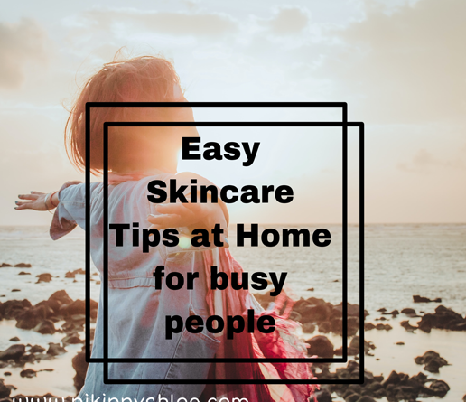 Easy skin care tips for busy people on Njkinny's Lifestyle Blog